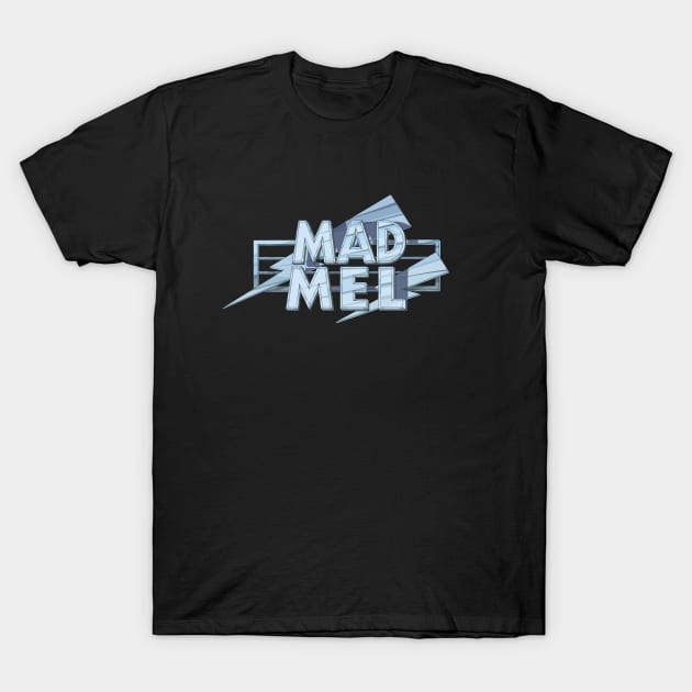 MAD MEL [TITLE] T-Shirt by Theo_P